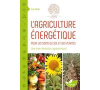 L'agriculture énergétique - Une approche énergétique pour les soins du sol et des plantes - Eric Petiot - Terran Eds De - broché - Guide