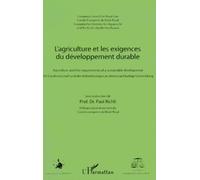 L'agriculture et les exigences du développement durable Agriculture and the requirements of a sustainable development - Die Landwirtschaft und die Anforderungen an deren nachhaltige Entwicklung - Paul