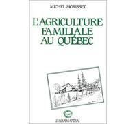 L'agriculture familiale au Québec - Michel Morisset - L'harmattan - broché - Essai