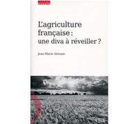 L'agriculture française : une diva à réveiller ? Jean-Marie Séronie (Auteur)