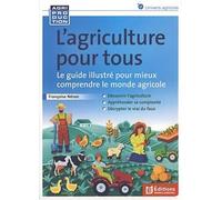 L'agriculture pour tous, le guide illustré pour mieux comprendre le monde agricole