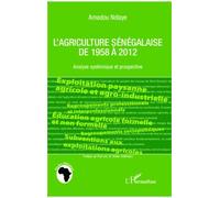 L'agriculture Sénégalaise De 1958 À 2012 - Analyse Systémique Et Prospective