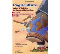 L'agriculture talon d'achille de la mondialisation Clés pour un accord agricole solidaire à l'OMC - Jacques Berthelot - L'harmattan - broché - Essai