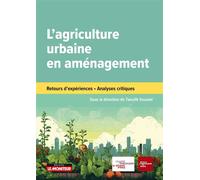 L'agriculture urbaine en aménagement Retours d'expérience - Analyses critiques - Taoufik Souami - Le Moniteur - broché - Guide