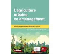 L'agriculture urbaine en aménagement: Retours d'expériences - Analyses critiques