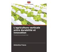 L'agriculture verticale entre durabilité et innovation: Problèmes et perspectives