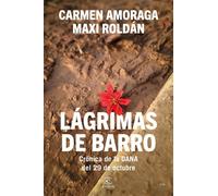 Lágrimas de barro Crónica de la DANA del 29 de octubre - Carmen Amoraga - Espasa - ebook (ePub) - Livre