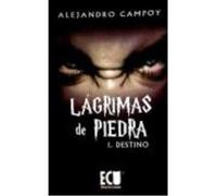 Lágrimas De Piedra I. Destino - Campoy Galera, Alejandro Campoy Galera, Alejandro (Auteur)