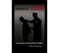 LAGRIMAS DE SANGRE: Cuando todos creen que mi hijo es culpable