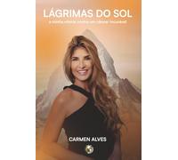 LÁGRIMAS DO SOL: a minha vitória contra um câncer incurável