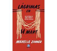 Lágrimas en H Mart (Rústica): Una historia de amor, pérdida y cocina coreana