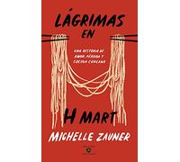 Lágrimas en H Mart: Una historia de amor, pérdida y cocina coreana