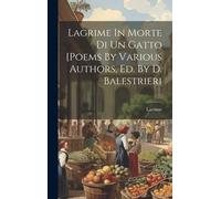 Lagrime In Morte Di Un Gatto [Poems By Various Authors, Ed. By D. Balestrieri