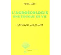 L'Agroécologie, une éthique de vie Entretien avec Jacques Caplat - Pierre Rabhi - Actes sud - broché - Essai
