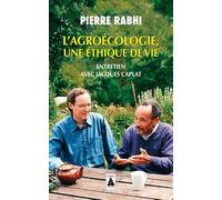 L'Agroécologie, une éthique de vie – Entretien avec Jacques Caplat – Actes Sud