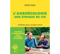 L'Agroécologie, une éthique de vie Entretien avec Jacques Caplat - Pierre Rabhi - Actes sud - broché - Essai