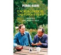 L'Agroécologie, une éthique de vie Pierre Rabhi (Auteur), Jacques Caplat (Auteur), Sophie Rabhi (Auteur)