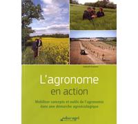 L'agronome en action: Mobiliser concepts et outils de l'agronomie dans une démarche agroécologique