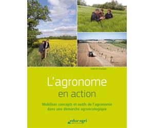 L'agronome en action Mobiliser concepts et outils de l'agronomie dans une démarche agroécologique - Collectif - Educagri - broché - Scolaire / Universitaire