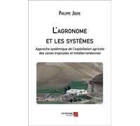 L'agronome Et Les Systèmes - Approche Systémique De L'exploitation Agricole Des Zones Tropicales Et Méditerranéennes