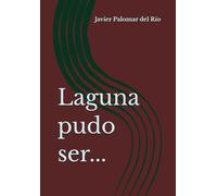 Laguna pudo ser...: Artículos de "Laguna al día". 2014-2025