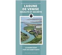 Lagune de Venise insolite et secrète Riccardo Roitier Rigoni (Auteur), Debora Gusson (Auteur)