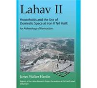Lahav II Households and the Use of Domestic Space at Iron II Tell Halif by James W. Hardin James W. Hardin (Auteur)