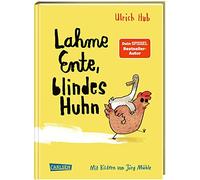 Lahme Ente, blindes Huhn: Ein umwerfend komisches Kinderbuch des Bestseller-Autors über Mut, wahre Freundschaft und allergeheimste Wünsche
