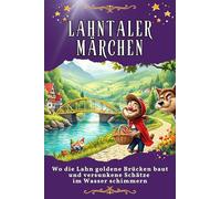 Lahntaler Märchen: Wo die Lahn goldene Brücken baut und versunkene Schätze im Wasser schimmern. Genial lustiges Humorbuch - das perfekte Geschenk für Weihnachten und Geburtstag