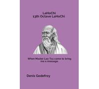 LaHoChi,13th Octave LaHoChi - When Master Lao Tzu came to bring me a message.