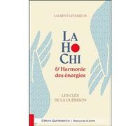 LaHoChi et harmonie des énergies - Les clés de la guérison