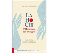 Laurent Levasseur – LaHoChi & Harmonie des énergies – Les clés de la guérison – Broché