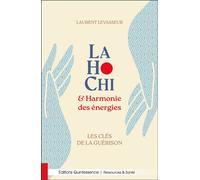 Laurent Levasseur – LaHoChi & Harmonie des énergies – Les clés de la guérison – Broché