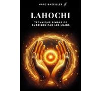 LaHoChi: Technique simple de guérison par les mains