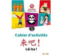 Lai Ba ! 1re année - Chinois Ed.2020 - Cahier d'activités Isabelle Pillet (Auteur), Claude Lamouroux (Auteur), Isabelle Darotchetche-Yue (Auteur), Jin Yezhi (Auteur), Maxime Ermeneg (Auteur)