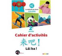Lai Ba ! 2 - Chinois 2e année - Ed. 2022 - Cahier de l'élève Isabelle Pillet (Auteur), Maxime Ermeneg (Auteur), Jean-Paul Goarzin (Auteur), Yi Lan (Auteur), Lina Mazzoni (Auteur), Cedric Quennesson (A