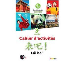 Lai Ba ! 3 - Chinois 3e année - Ed. 2023 - Cahier Isabelle Pillet (Auteur), Varua Moua (Auteur), Weiyan Wang (Auteur), Maxime Ermeneg (Auteur), Yi Lan (Auteur), Sophie Atimi (Auteur), Patrick Chenoux