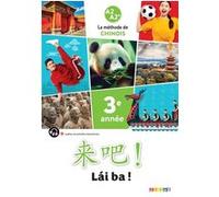 Lai Ba ! 3 - Chinois 3e année - Ed. 2023 - Livre élève Isabelle Pillet (Auteur), Varua Moua (Auteur), Weiyan Wang (Auteur), Maxime Ermeneg (Auteur), Yi Lan (Auteur), Sophie Atimi (Auteur), Patrick Che