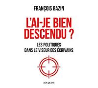 L'ai-Je Bien Descendu ? - Les Politiques Dans Le Viseur Des Écrivains