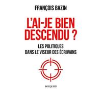 L'ai-Je Bien Descendu ? - Les Politiques Dans Le Viseur Des Écrivains