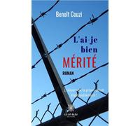 L'ai-je bien mérité ? L'univers de la prison décrit impitoyablement ! - Benoit Couzi - Le Lys Bleu - broché - Roman