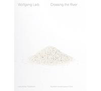 Laib, Wolfgang - Wolfgang Laib: Crossing the River
