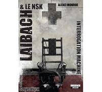 Laibach the interrogation machine - Alexei Monroe - Camion Blanc Eds - relié - Beau livre