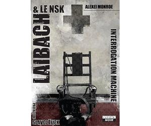 Laibach the interrogation machine - Alexei Monroe - Camion Blanc Eds - relié - Beau livre