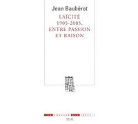 Laïcité 1905-2005, Entre Passion Et Raison