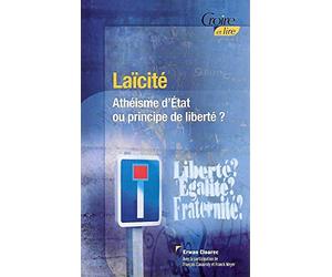 Laicité: athéisme d'état ou principe de liberté