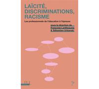 Laïcité, discriminations, racisme Les professionnels de l'éducation à l'épreuve - Françoise Lantheaume - Presses Universitaires Lyon - broché - Essai
