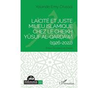 Laïcité et Juste milieu islamique chez le Cheikh Yûsuf al-Qarḍâwî (1926-2022): Entre Occident et Orient