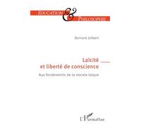 Laïcité et liberté de conscience: Aux fondements de la morale laïque
