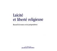 Laïcité et liberté religieuse - Recueil de textes et de jurisprudence